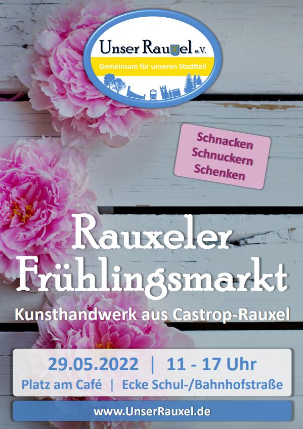 Plakat zum Rauxeler Frühlingsmarkt von Unser Rauxel e.V. am 29.05.2022